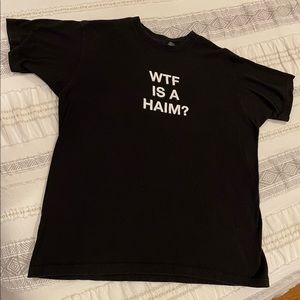 Haim “WTF is a Haim?” Shirt